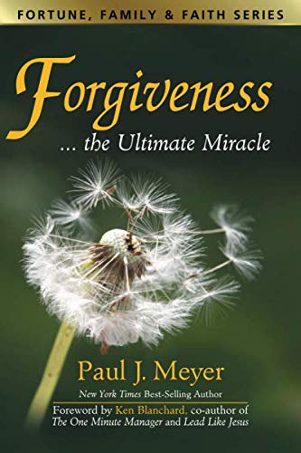 Forgiveness...the Ultimate Miracle (Fortune, Family & Faith)