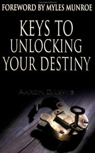 Keys to Unlocking Your Destiny