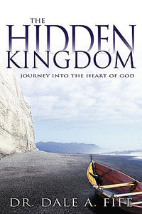 The Hidden Kingdom: Journey into the Heart of God