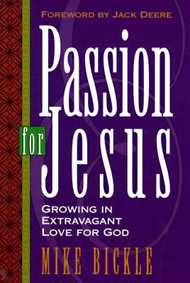 Passion For Jesus: Growing in Extravagant Love for God