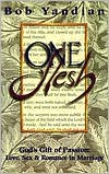 One Flesh: God's Gift of Passion- Love, Sex & Romance in Marriage