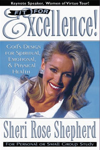 Fit For Excellence: God's design for spiritual, emotional, and physical health