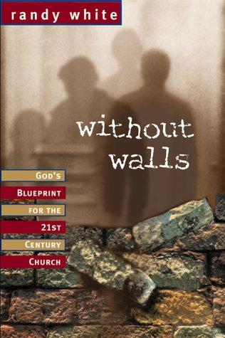 Without Walls: God's Blueprint for the 21st Century Church