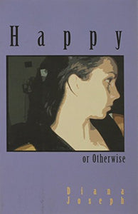 Happy or Otherwise (Carnegie Mellon Short Fiction Series)