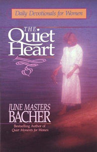 The Quiet Heart: Daily Devotionals for Women