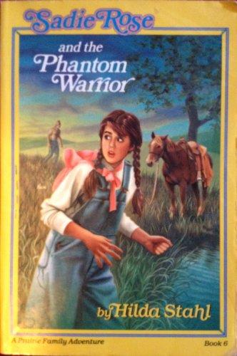 Sadie Rose and the Phantom Warrior (A Prairie Family Adventure)