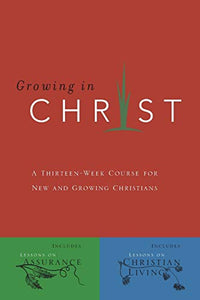 Growing In Christ: A Thirteen-Week Follow-Up Course for New and Growing Christians