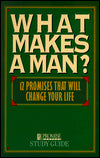 What Makes a Man?: Twelve Promises That Will Change Your Life