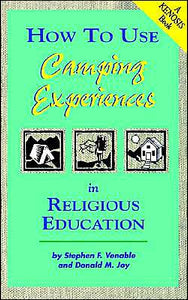 How To Use Camping Experiences In Religious Education (Kenosis Book)