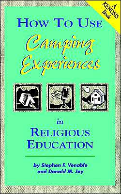 How To Use Camping Experiences In Religious Education (Kenosis Book)