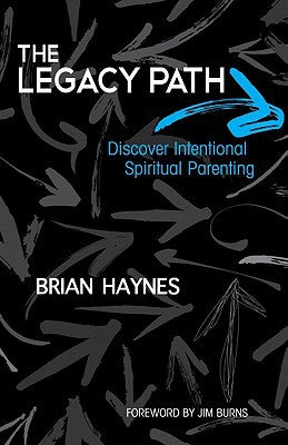 The Legacy Path: Discover Intentional Spiritual Parenting