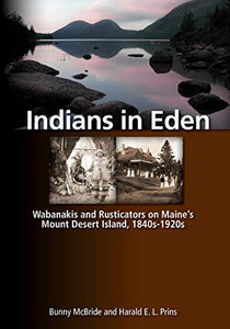 Indians in Eden: Wabanakis and Rusticators on Maine's Mt. Desert Island