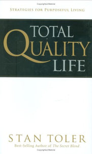 Total Quality Life: Strategies for Purposeful Living