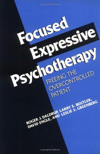 Focused Expressive Psychotherapy: Freeing the Overcontrolled Patient