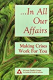 In All Our Affairs: Making Crises Work for You