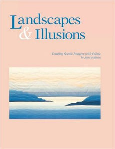 Landscapes & Illusions: Creating Scenic Imagery in Fabric