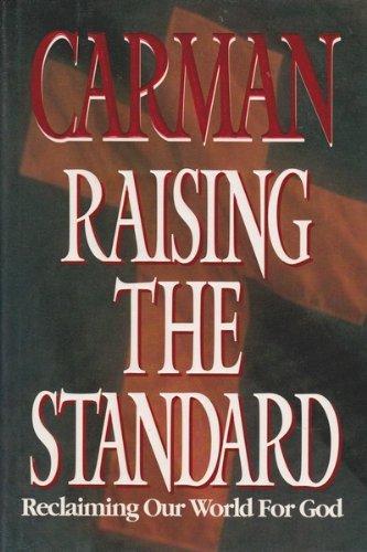 Raising the Standard: Reclaiming Our World for God