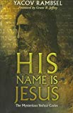 His Name is Jesus: The Mysterious Yeshua Codes