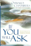 If You Will Ask: Reflections on the Power of Prayer (OSWALD CHAMBERS LIBRARY)