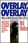 Overlay, Overlay: How to Bet Horses Like a Pro : Angel Cordero, Jr., Woody Stephens, P.B. Johnson and Richard Migliore Share Their Handicapping Secr