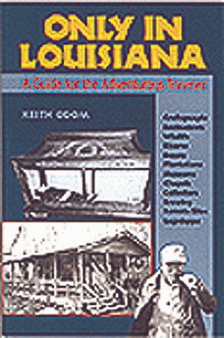 Only in Louisiana: A Guide for the Adventurous Traveler