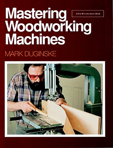 Mastering Woodworking Machines (Find Woodworking)