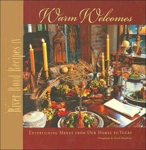 River Road Recipes IV: Warm Welcomes–Entertaining Menus from Our Homes to Yours