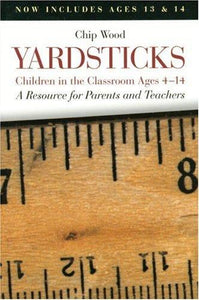 Yardsticks: Children in the Classroom Ages 4-14 : A Resource for Parents and Teachers