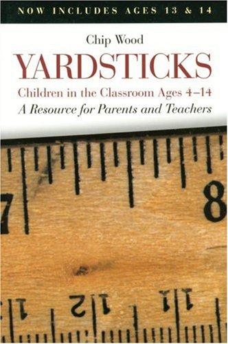 Yardsticks: Children in the Classroom Ages 4-14 : A Resource for Parents and Teachers