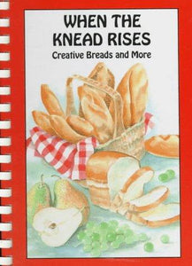 When the Knead Rises: Creative Breads and More