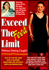 Exceed the Feed Limit Without Getting Caught: Out of the Fat Lane into a Healthier Life Without Diets or Deprivation