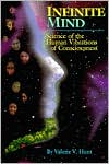 Infinite Mind: Science of the Human Vibrations of Consciousness