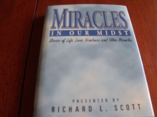 Miracles in Our Midst: Stories of Life Love Kindness and Other Miracles