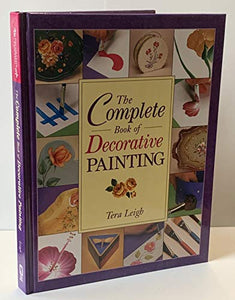 The Complete Book of Decorative Painting by Tera Leigh (2001-05-03)