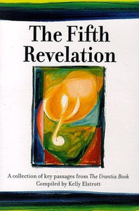 The Fifth Revelation : A Collection of Key Passages from The Urantia Book