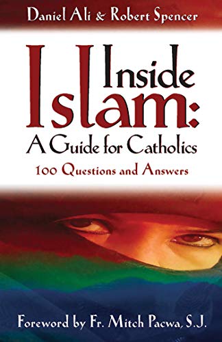 Inside Islam: A Guide for Catholics: 100 Questions and Answers