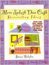 More Splash Than Cash Decorating Ideas: Over 1200 Tips, Tricks, Techniques, and Ideas to Decorate Your Home