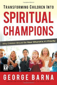 Transforming Children into Spiritual Champions (Seminar Edition)