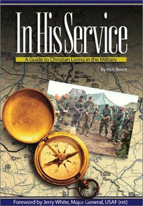 In His Service: A Guide to Christian Living in the Military