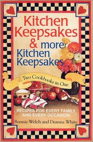 Kitchen Keepsakes&More Kitchen Keepsakes-Two Cookbooks in One-Recipes for Every Family and Every Occasion
