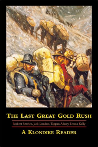 The Last Great Gold Rush: A Klondike Reader