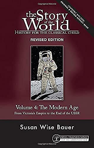 The Story of the World: History for the Classical Child, Volume 4: The Modern Age: From Victoria's Empire to the End of the USSR