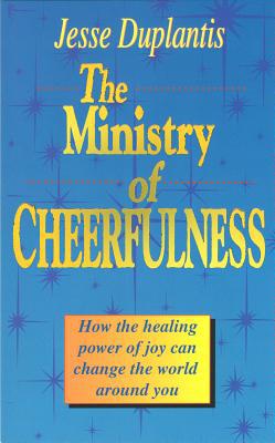 The Ministry of Cheerfulness: How the Healing Power of Joy Can Change the World Around You