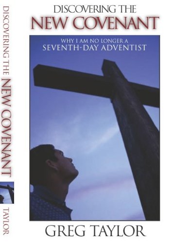 Discovering the New Covenant: Why I Am No Longer a Seventh-day Adventist