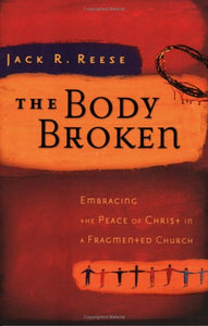 The Body Broken: Embracing the Peace of Christ in a Fragmented Church