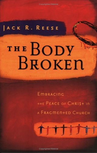 The Body Broken: Embracing the Peace of Christ in a Fragmented Church