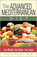 The Advanced Mediterranean Diet: Lose Weight, Feel Better, Live Longer