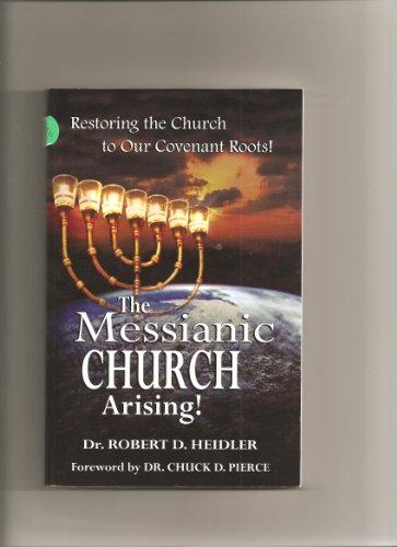 The Messianic Church Arising!: Restoring the Church to Our Covenant Roots