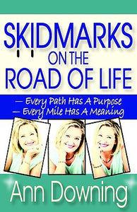 Skidmarks on the Road of Life: Every Path Has a Purpose – Every Mile Has a Meaning