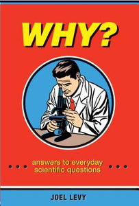Why?: Answers to Everyday Scientific Questions